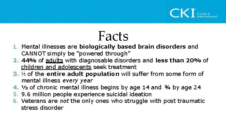 Facts 1. Mental illnesses are biologically based brain disorders and CANNOT simply be “powered