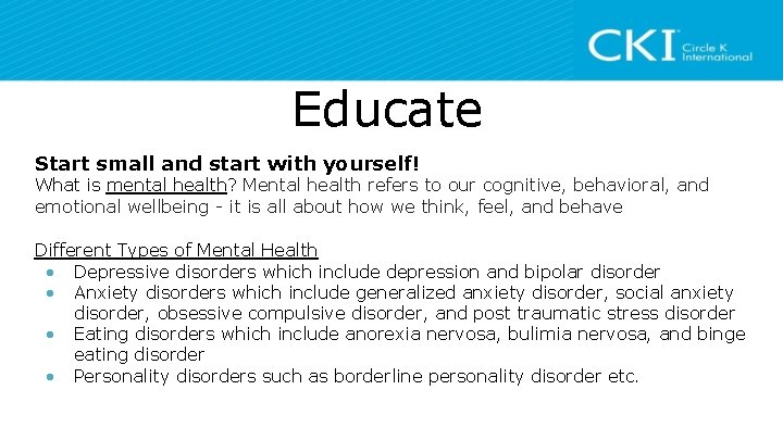 Educate Start small and start with yourself! What is mental health? Mental health refers