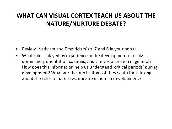 WHAT CAN VISUAL CORTEX TEACH US ABOUT THE NATURE/NURTURE DEBATE? • Review ‘Nativism and