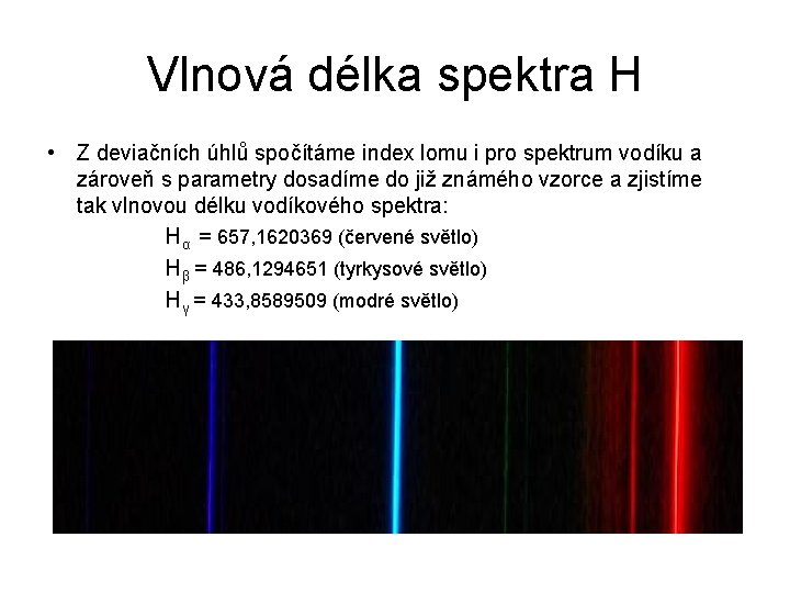 Vlnová délka spektra H • Z deviačních úhlů spočítáme index lomu i pro spektrum