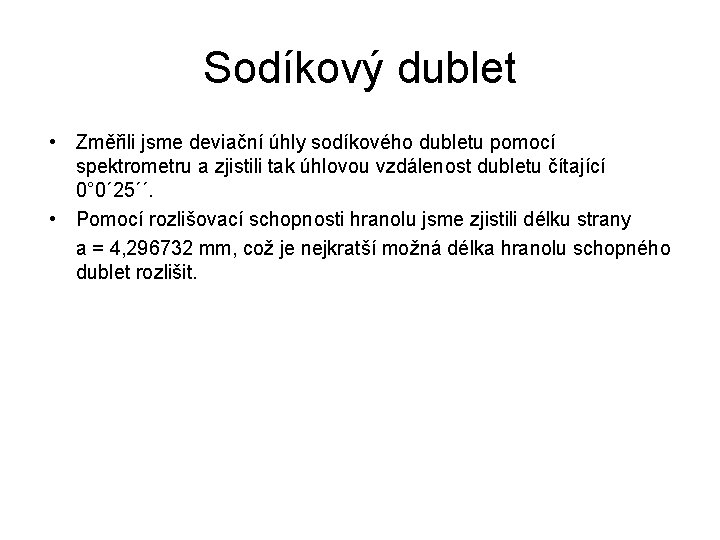 Sodíkový dublet • Změřili jsme deviační úhly sodíkového dubletu pomocí spektrometru a zjistili tak