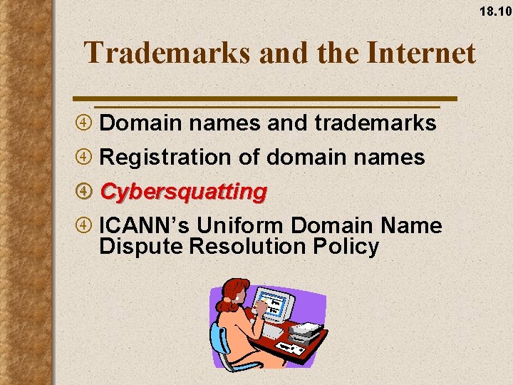 18. 10 Trademarks and the Internet Domain names and trademarks Registration of domain names