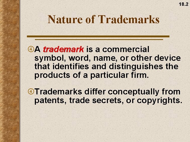 18. 2 Nature of Trademarks A trademark is a commercial symbol, word, name, or