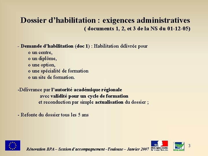 Dossier d’habilitation : exigences administratives ( documents 1, 2, et 3 de la NS