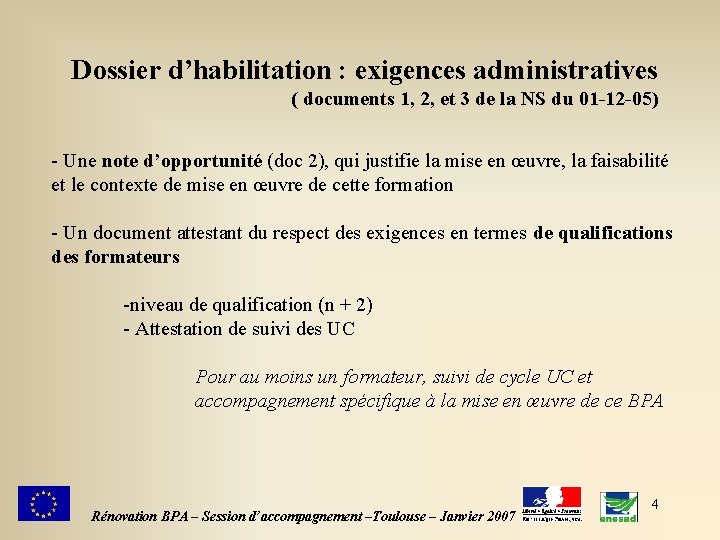 Dossier d’habilitation : exigences administratives ( documents 1, 2, et 3 de la NS