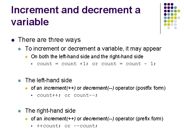 Increment and decrement a variable l There are three ways l To increment or