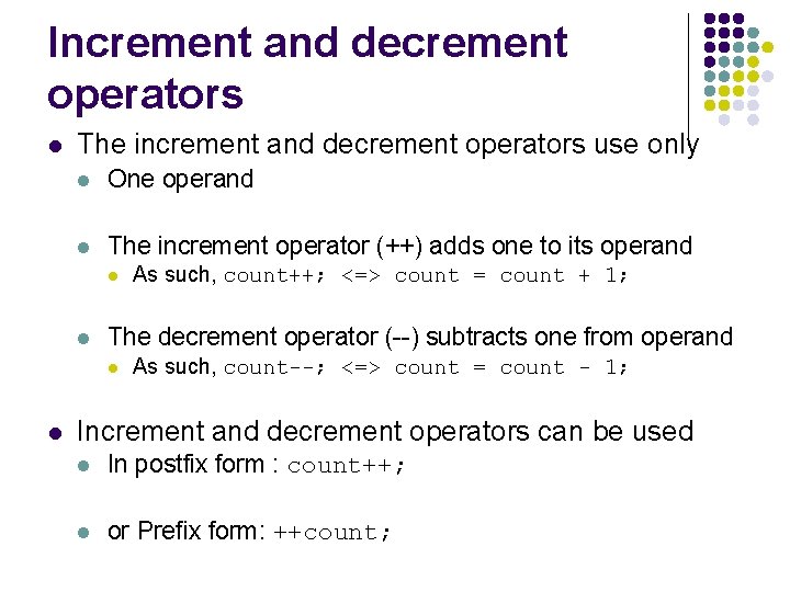 Increment and decrement operators l The increment and decrement operators use only l One