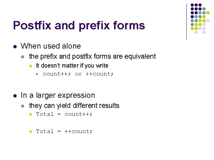 Postfix and prefix forms l When used alone l the prefix and postfix forms