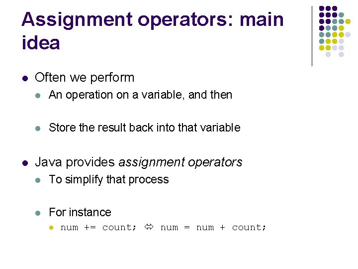 Assignment operators: main idea l l Often we perform l An operation on a