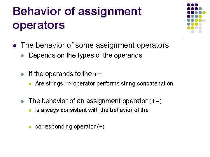 Behavior of assignment operators l The behavior of some assignment operators l Depends on
