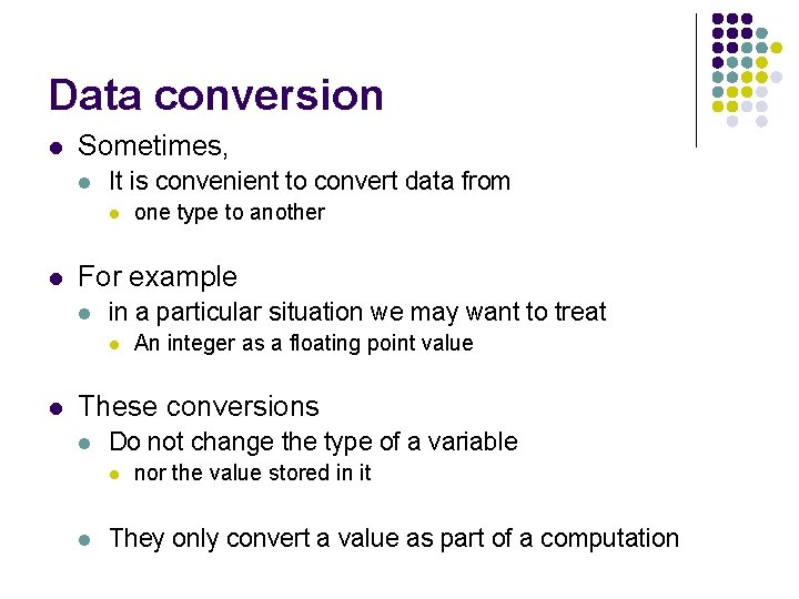 Data conversion l Sometimes, l It is convenient to convert data from l l