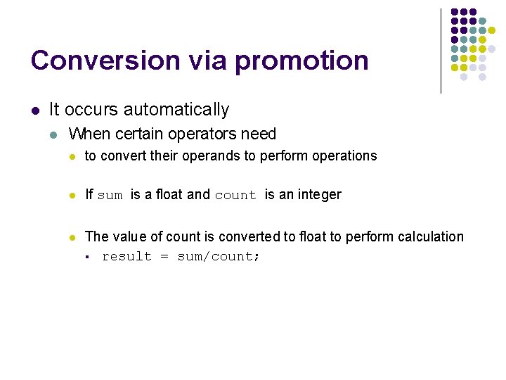 Conversion via promotion l It occurs automatically l When certain operators need l to