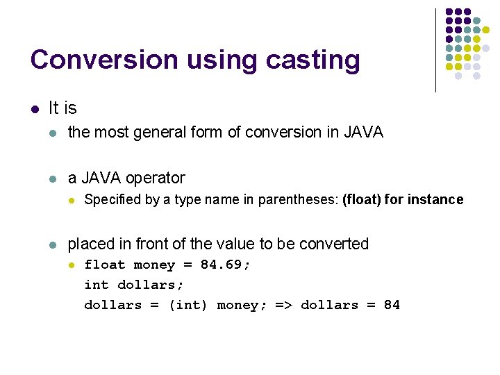 Conversion using casting l It is l the most general form of conversion in