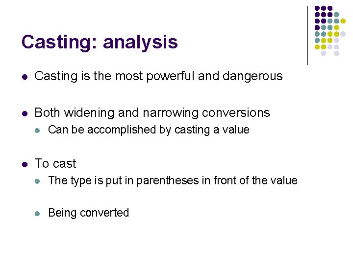Casting: analysis l Casting is the most powerful and dangerous l Both widening and