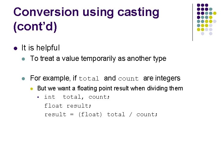 Conversion using casting (cont’d) l It is helpful l To treat a value temporarily