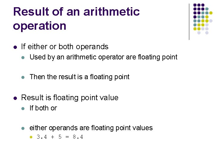 Result of an arithmetic operation l l If either or both operands l Used