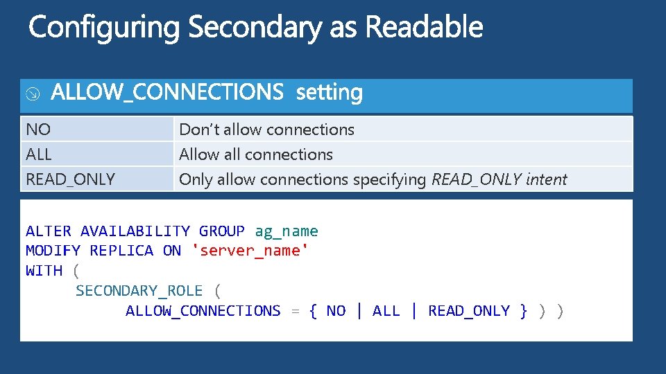 NO ALL READ_ONLY Don’t allow connections Allow all connections Only allow connections specifying READ_ONLY