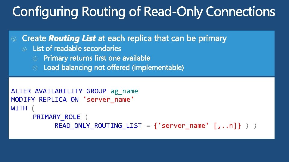 ALTER AVAILABILITY GROUP ag_name MODIFY REPLICA ON 'server_name' WITH ( PRIMARY_ROLE ( READ_ONLY_ROUTING_LIST =