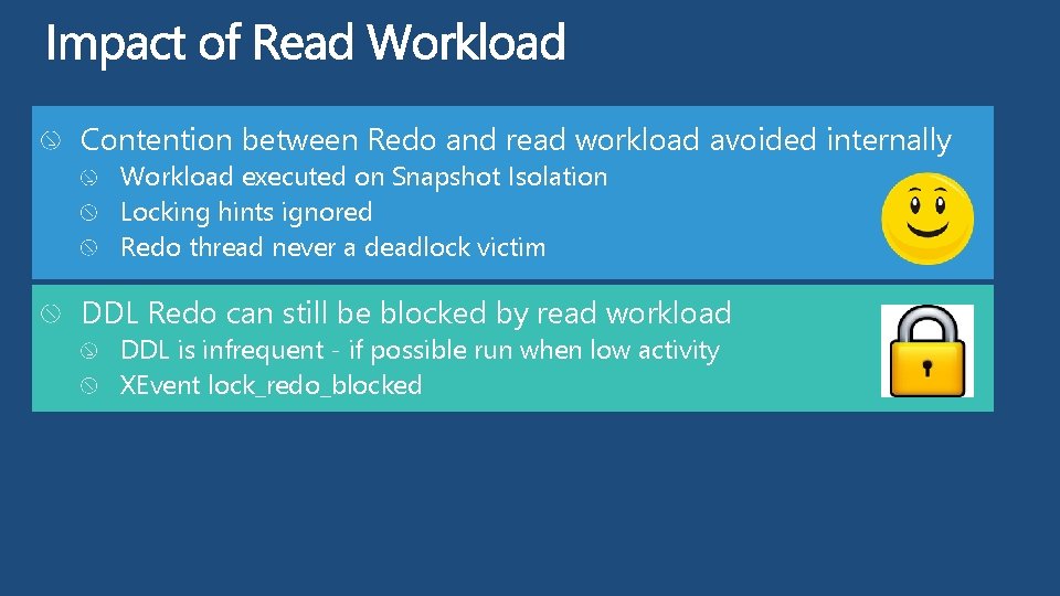 Contention between Redo and read workload avoided internally Workload executed on Snapshot Isolation Locking