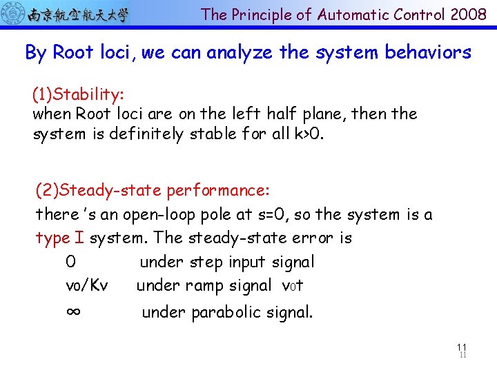 The Principle of Automatic Control 2008 By Root loci, we can analyze the system