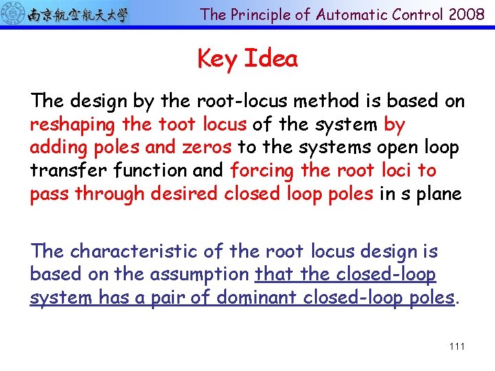 The Principle of Automatic Control 2008 Key Idea The design by the root-locus method