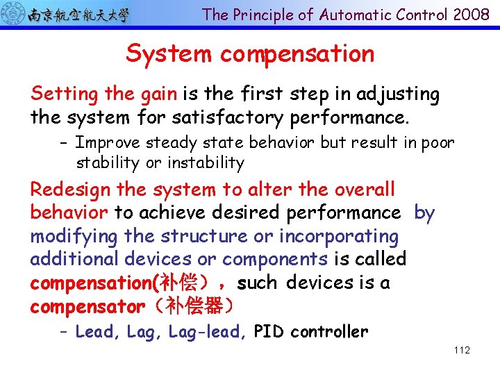 The Principle of Automatic Control 2008 System compensation Setting the gain is the first