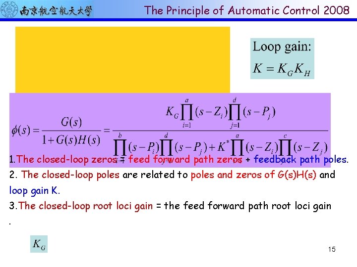 The Principle of Automatic Control 2008 1. The closed-loop zeros = feed forward path