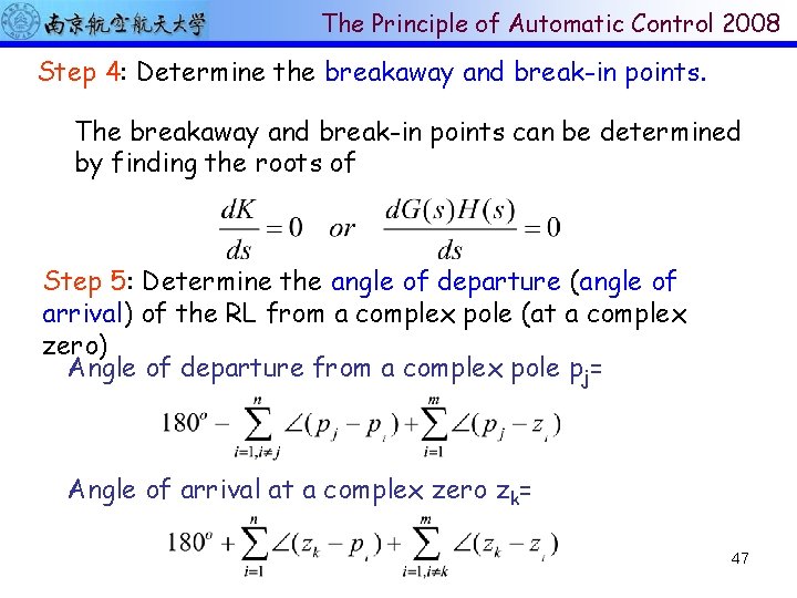 The Principle of Automatic Control 2008 Step 4: Determine the breakaway and break-in points.