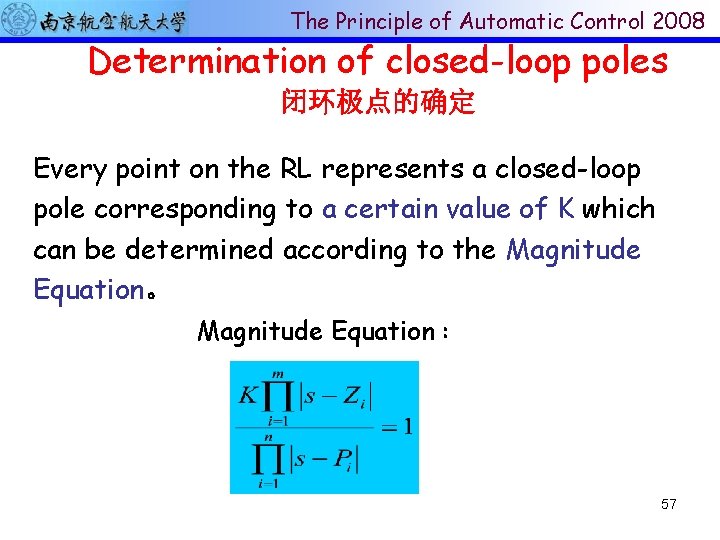 The Principle of Automatic Control 2008 Determination of closed-loop poles 闭环极点的确定 Every point on
