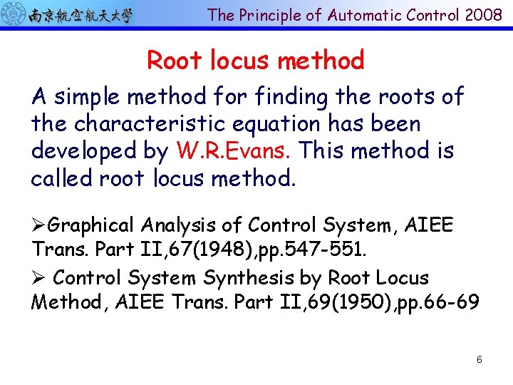 The Principle of Automatic Control 2008 Root locus method A simple method for finding