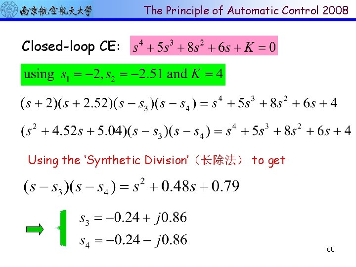 The Principle of Automatic Control 2008 Closed-loop CE: Using the ‘Synthetic Division’（长除法） to get