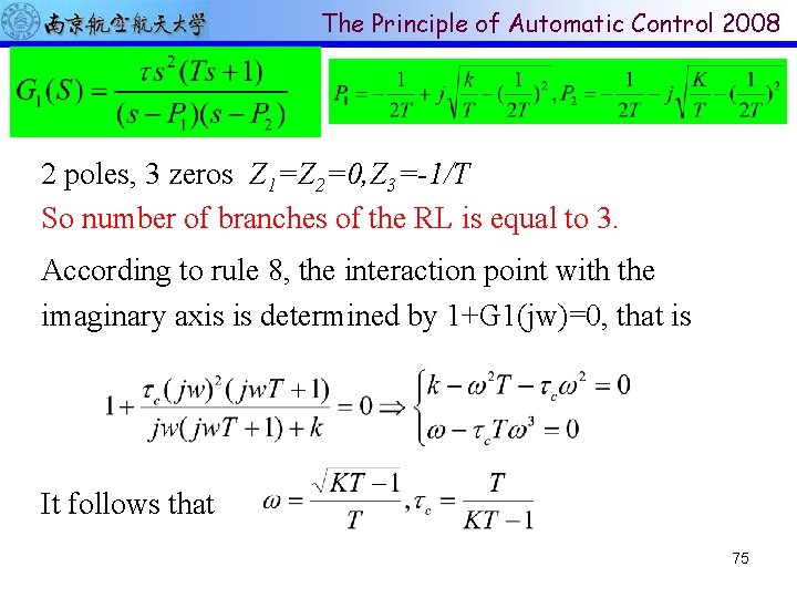The Principle of Automatic Control 2008 2 poles, 3 zeros Z 1=Z 2=0, Z