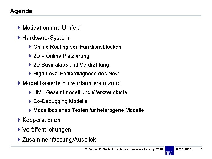 Agenda 4 Motivation und Umfeld 4 Hardware-System 4 Online Routing von Funktionsblöcken 4 2