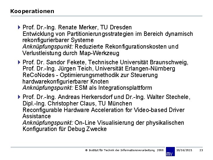 Kooperationen 4 Prof. Dr. -Ing. Renate Merker, TU Dresden Entwicklung von Partitionierungsstrategien im Bereich