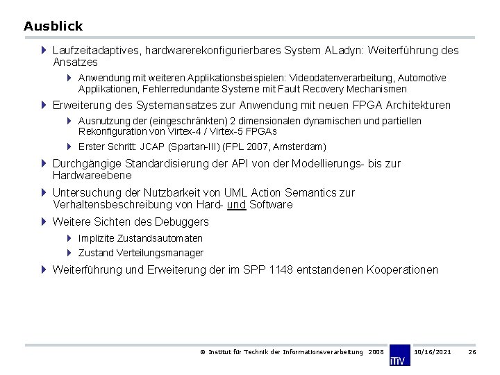 Ausblick 4 Laufzeitadaptives, hardwarerekonfigurierbares System ALadyn: Weiterführung des Ansatzes 4 Anwendung mit weiteren Applikationsbeispielen: