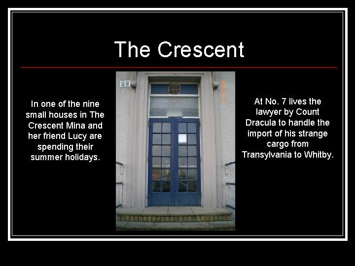 The Crescent In one of the nine small houses in The Crescent Mina and