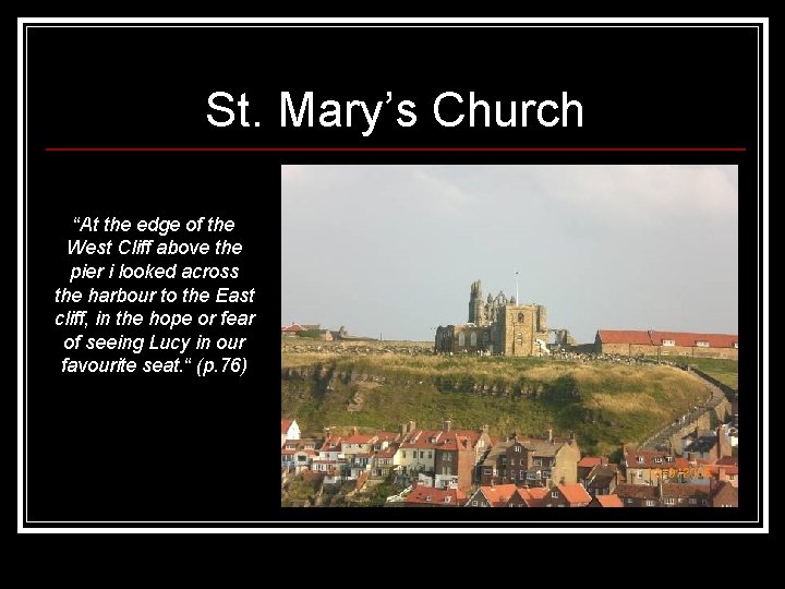 St. Mary’s Church “At the edge of the West Cliff above the pier i