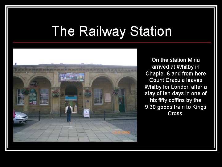 The Railway Station On the station Mina arrived at Whitby in Chapter 6 and