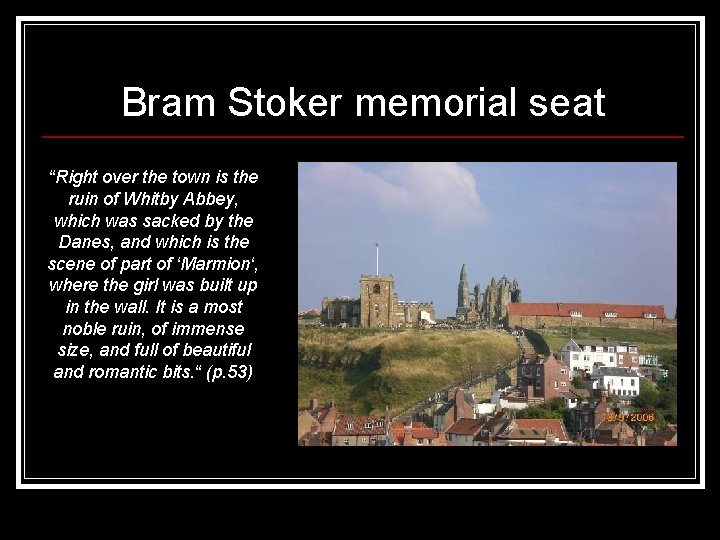 Bram Stoker memorial seat “Right over the town is the ruin of Whitby Abbey,