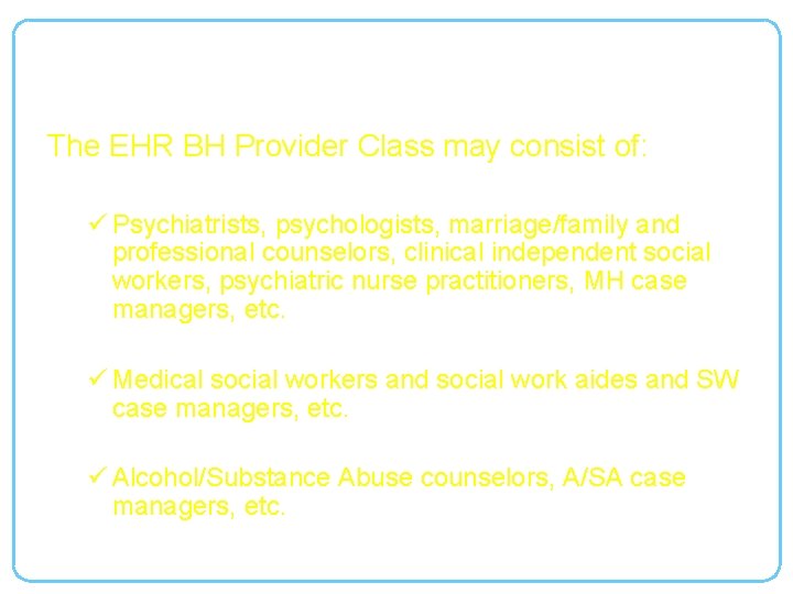 TIU Business Rules: BH Provider Class The EHR BH Provider Class may consist of: