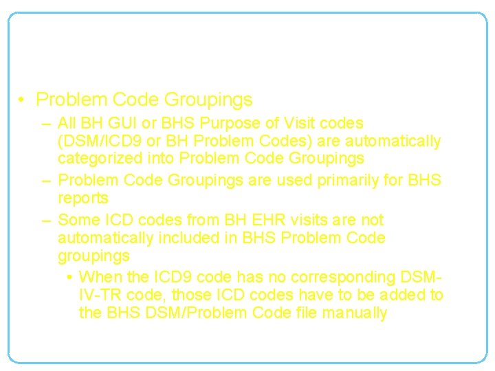 Editing BHS Problem Code Groupings • Problem Code Groupings – All BH GUI or