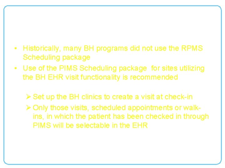 Scheduling and the BH EHR Visit • Historically, many BH programs did not use