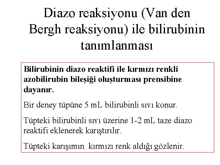 Diazo reaksiyonu (Van den Bergh reaksiyonu) ile bilirubinin tanımlanması Bilirubinin diazo reaktifi ile kırmızı