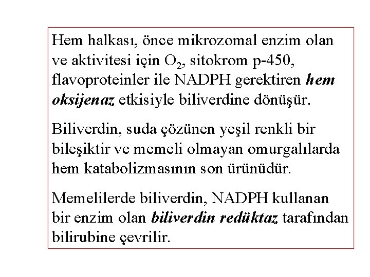 Hem halkası, önce mikrozomal enzim olan ve aktivitesi için O 2, sitokrom p-450, flavoproteinler