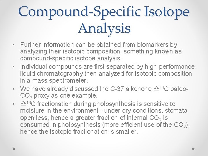 Compound-Specific Isotope Analysis • Further information can be obtained from biomarkers by analyzing their