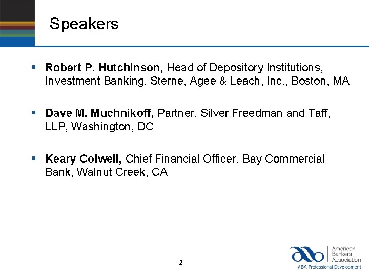 Speakers § Robert P. Hutchinson, Head of Depository Institutions, Investment Banking, Sterne, Agee &