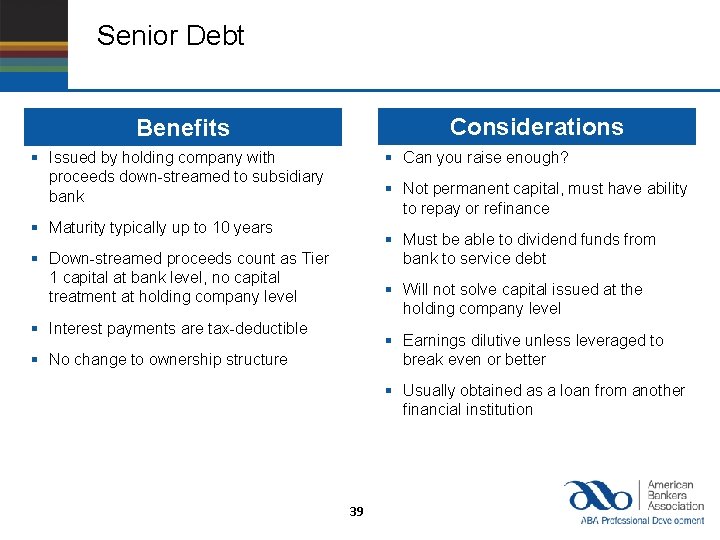 Senior Debt Considerations Benefits § Issued by holding company with proceeds down-streamed to subsidiary