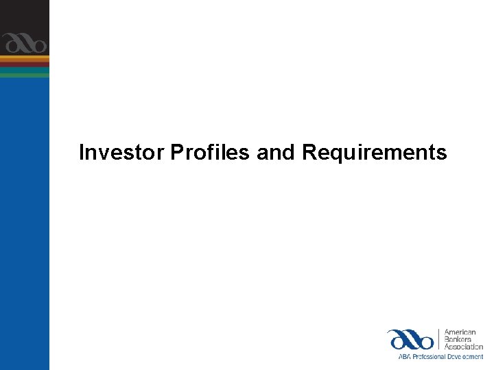 Investor Profiles and Requirements 