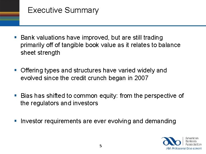 Executive Summary § Bank valuations have improved, but are still trading primarily off of