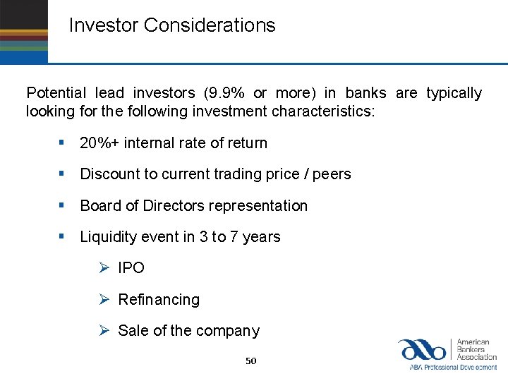 Investor Considerations Potential lead investors (9. 9% or more) in banks are typically looking
